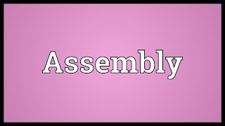 Assembly Meaning [upl. by Vivien]