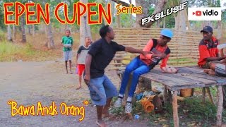 EPEN CUPEN 7 Mop Papua  quotbawa anak orangquot [upl. by Eniamsaj]