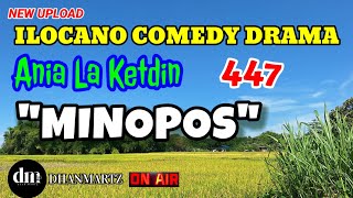 ILOCANO COMEDY DRAMA  MINOPOS  ANIA LA KETDIN 447  NEW UPLOAD [upl. by Macfadyn710]