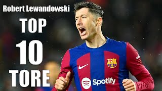 Robert Lewandowski Top 10 Unvergessliche Tore ⚽🌟  FußballMeisterwerke [upl. by Kcirret184]