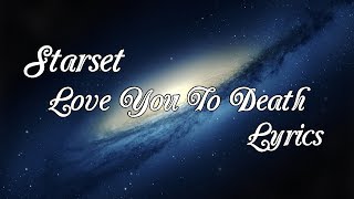 Starset  Love You To Death Lyrics [upl. by Nagud357]