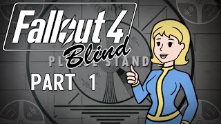 Fallout 4  Blind  Part 1 War Never Changes [upl. by Kcirddec]