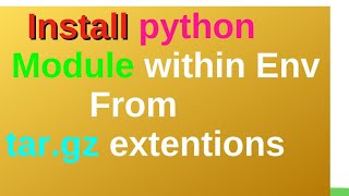 install Python module from targz file or use virtual environment activation [upl. by Marola]