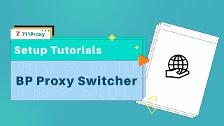 How to configure BP Proxy Switcher using 711Proxy [upl. by Dell]