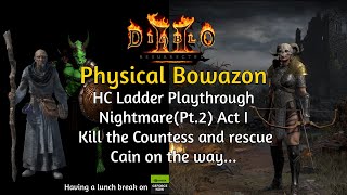 ACT I NM Kill the Countess and rescue Cain D2R HC Ladder Physical Bowazon Playthrough NM Pt2 [upl. by Alled603]