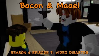 Bacon amp Maael  Season 4 Episode 5  Video Disaster [upl. by Beacham103]