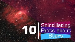 10 Scintillating Facts about Stars [upl. by Adrianna]