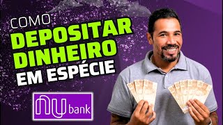 Como Depositar Dinheiro em Espécie na Conta do Nubank  Depósito em Dinheiro Nubank 2024 [upl. by Norvell277]