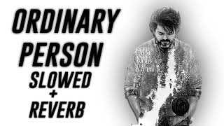 LEO SLOWED  REVERB  ORDINARY PERSON  THALAPATHY VIJAY [upl. by Vivyanne768]