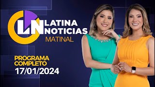 LATINA EN VIVO EDICIÓN MATINAL  MIÉRCOLES 17 DE ENERO DE 2024 [upl. by Netaf308]