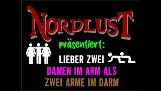 Nordlust  Lieber zwei Damen im Arm als zwei Arme im Darm [upl. by Gavriella508]