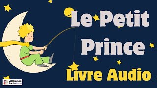 Le Petit Prince  Antoine de Saint Exupéry  Livre audio [upl. by Bristow]