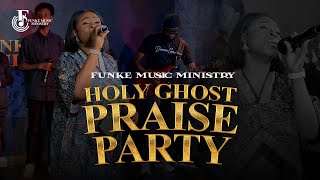 Funke Music Ministry  Holy Ghost Praise Party [upl. by Blackwell845]