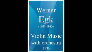 Werner Egk 19011983  Violin Music with orchestra 1936 [upl. by Pani]