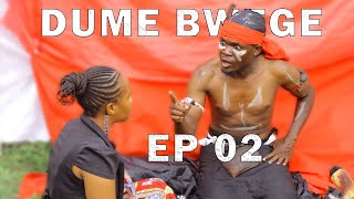 DUME BWEGE EP 02 [upl. by Rednaskela471]