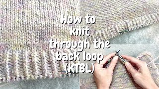 How to Knit through the back loop KTBL  Wednesday Sweater hem by Petite Knit [upl. by Kermy]