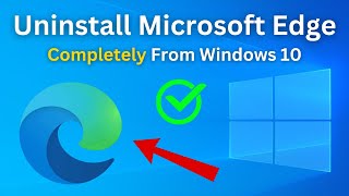 How To Uninstall Microsoft Edge From Windows 10 Completely 2024  Uninstall Edge Browser [upl. by Talbot]