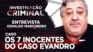 OSVALDO MARCINEIRO  OS 7 INOCENTES CASO EVANDRO  INVESTIGAÃ‡ÃƒO CRIMINAL [upl. by Farrington295]