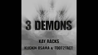 3 demons  Kay Racks x Tdot gunnaz x klickin osama [upl. by Tillman206]