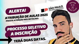 Atribuição de aulas 2025 Processo Seletivo Simplificado terá duas datas de inscrições [upl. by Eigger]