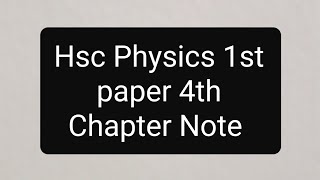 Hsc physics 1st paper 4th chapter note [upl. by Africah]