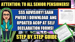 ATTENTION TO ALL SSS PENSIONERS SAAN PWEDE I DOWNLOAD ANG UPDATED ACOP AT SELF DECLARATION FORMS [upl. by Benedic]