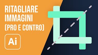 Ritagliare unimmagine in Illustrator Meglio non farlo [upl. by Jed417]