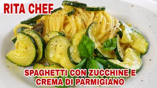 SPAGHETTI CON ZUCCHINE E CREMA DI PARMIGIANO🥒RITA CHEF  Cremosi e appetitosi come la Carbonara [upl. by Sothena]