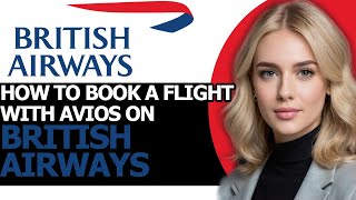 How to Book a Flight with Avios on British Airways FULL GUIDE [upl. by Adiol]