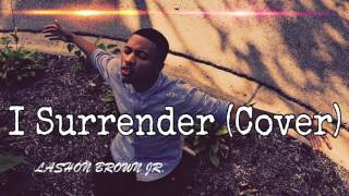 Hillsong Woship  I Surrender Cover by Lashon Brown Jr [upl. by Nnairek]