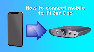 How to connect mobile to iFi Zen Dac [upl. by Humpage]