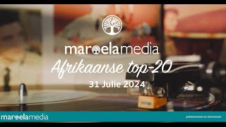 Maroela Media se Afrikaanse top20  31 Julie 2024 [upl. by Sakmar]