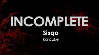 InComplete Sisqo Karaoke [upl. by Horton]