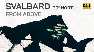 SVALBARD  THE ARCTIC FROM ABOVE in 4K [upl. by Nibaj]