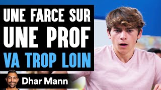 Une Farce Sur Une Prof VA TROP LOIN  Dhar Mann [upl. by Favata]