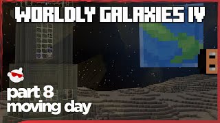 Minecraft Worldly Galaxies IV  Episode 8  ITS MOVING DAY 1201 Modded Survival Multiplayer [upl. by Iona]