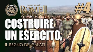 COSTRUIRE UN ESERCITO IMBATTIBILE 4 ► Total War Rome II Campagna DEI Mod  Koinon Galaton [upl. by Sibella]