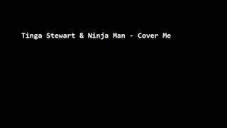 Tinga Stewart amp Ninja Man  Cover Me [upl. by Sokram118]