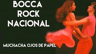 Ballet Julio Bocca  Bocca Rock Nacional Muchacha Ojos De Papel [upl. by Bron264]