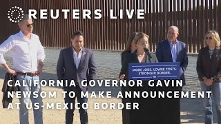 LIVE California Governor Gavin Newsom to make announcement at USMexico border [upl. by Adora]