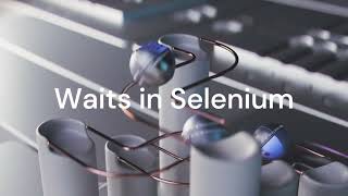 Mastering Selenium Waits Implicit Explicit and Fluent Waits [upl. by Desiri518]