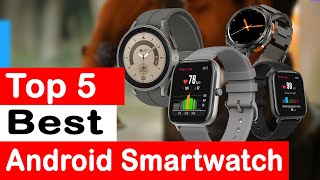 Top 5 Best Android Smartwatch Review 2024 [upl. by Adnamra]