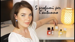 5 PROFUMI PERFETTI PER LAUTUNNO [upl. by Surbeck]