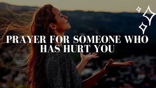 Prayer for Someone Who Has Hurt You [upl. by Oiruam]