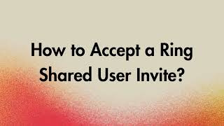 How to Accept a Ring Shared User Invite [upl. by Higgs]