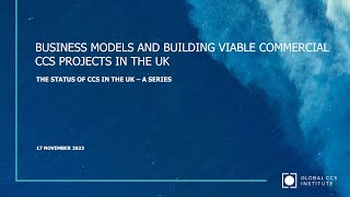 Business Models and Building Viable Commercial CCS Projects in the UK [upl. by Ardiekal728]