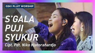 Sgala Puji Syukur  GSKI Pluit Worship [upl. by Abbotsun]