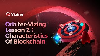 OrbiterVizing Lesson 2 Characteristics of Blockchain [upl. by Katti]