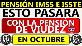 🚨Urgente 📢Pensión IMSS e ISSSTE 👉 ESTO PASARÁ con la PENSIÓN de VIUDEZ en octubre [upl. by Hannon]