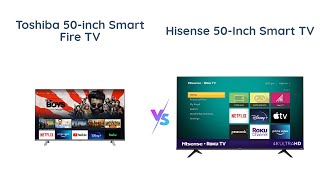 Toshiba vs Hisense 50inch 4K Smart TVs [upl. by Otrebogir]